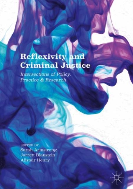 Reflexivity and Criminal Justice : Intersections of Policy, Practice and Research, EPUB eBook