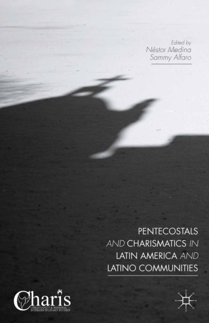 Pentecostals and Charismatics in Latin America and Latino Communities, PDF eBook