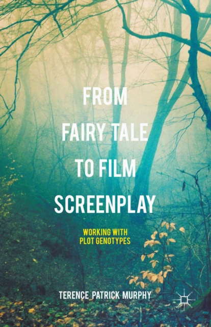 From Fairy Tale to Film Screenplay : Working with Plot Genotypes, PDF eBook