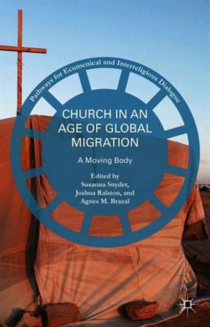 Church in an Age of Global Migration : A Moving Body, Hardback Book