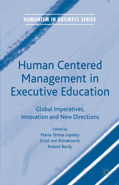 Human Centered Management in Executive Education : Global Imperatives, Innovation and New Directions, PDF eBook
