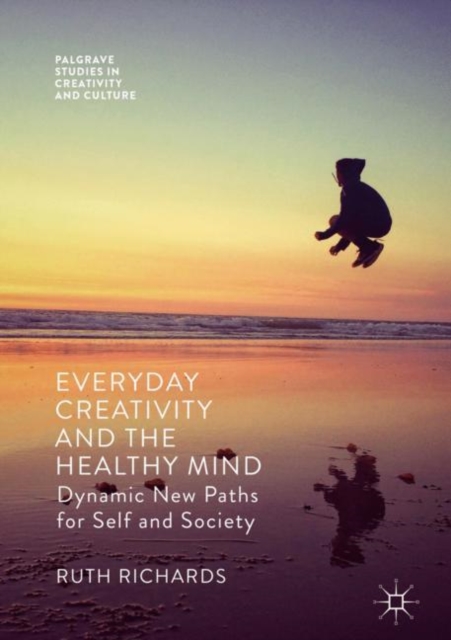 Everyday Creativity and the Healthy Mind : Dynamic New Paths for Self and Society, EPUB eBook