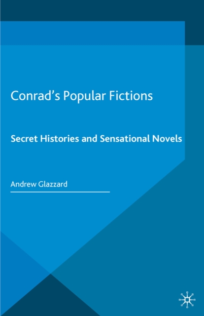 Conrad's Popular Fictions : Secret Histories and Sensational Novels, PDF eBook