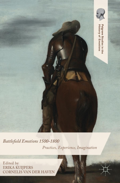 Battlefield Emotions 1500-1800 : Practices, Experience, Imagination, Hardback Book