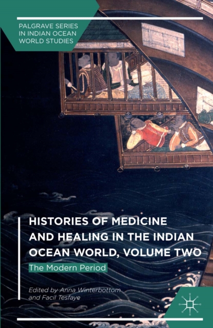 Histories of Medicine and Healing in the Indian Ocean World, Volume Two : The Modern Period, PDF eBook