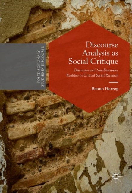 Discourse Analysis as Social Critique : Discursive and Non-Discursive Realities in Critical Social Research, PDF eBook