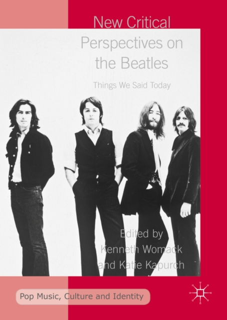 New Critical Perspectives on the Beatles : Things We Said Today, PDF eBook