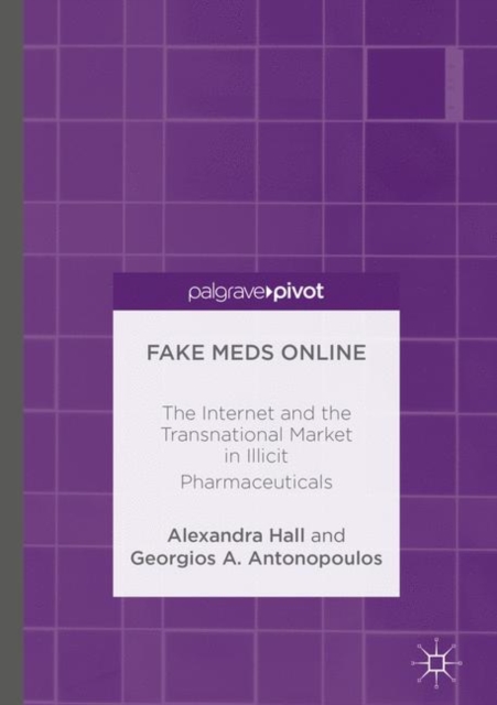 Fake Meds Online : The Internet and the Transnational Market in Illicit Pharmaceuticals, PDF eBook
