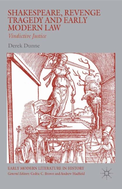 Shakespeare, Revenge Tragedy and Early Modern Law : Vindictive Justice, PDF eBook