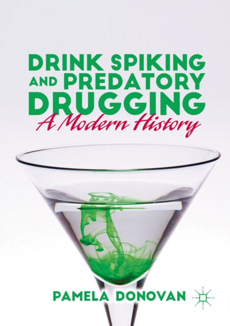 Drink Spiking and Predatory Drugging : A Modern History, PDF eBook