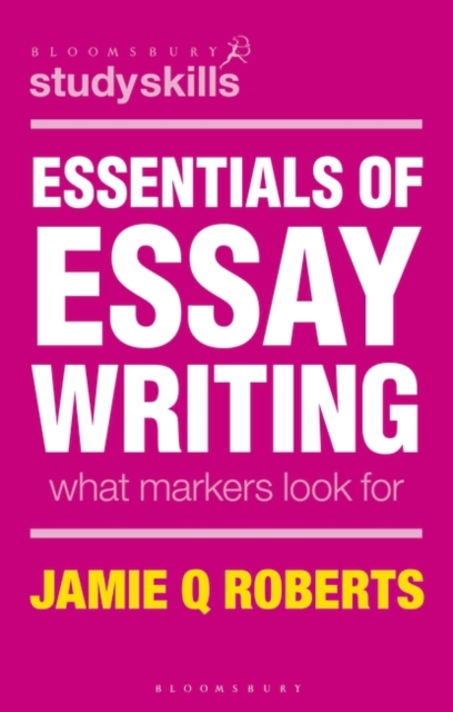 Essentials of Essay Writing : What Markers Look For, Paperback / softback Book