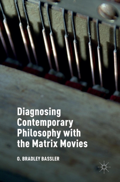 Diagnosing Contemporary Philosophy with the Matrix Movies, Hardback Book
