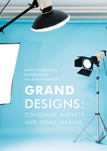 Grand Designs : Consumer Markets and Home-Making, EPUB eBook