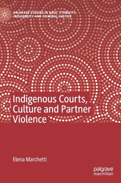 Indigenous Courts, Culture and Partner Violence, Hardback Book