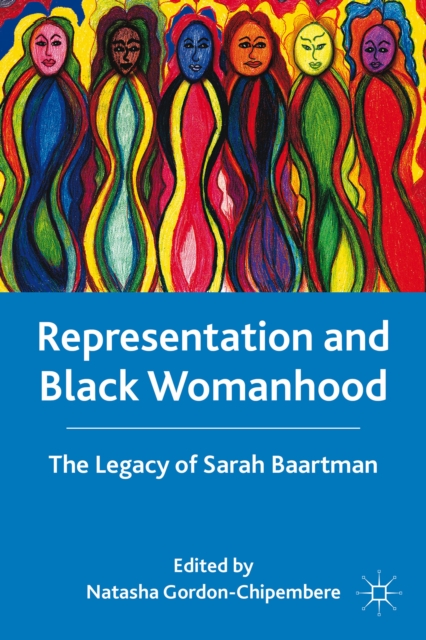 Representation and Black Womanhood : The Legacy of Sarah Baartman, Paperback / softback Book
