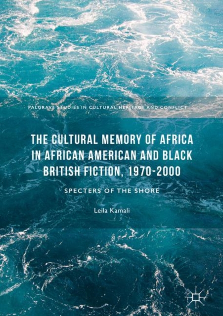 The Cultural Memory of Africa in African American and Black British Fiction, 1970-2000 : Specters of the Shore, PDF eBook