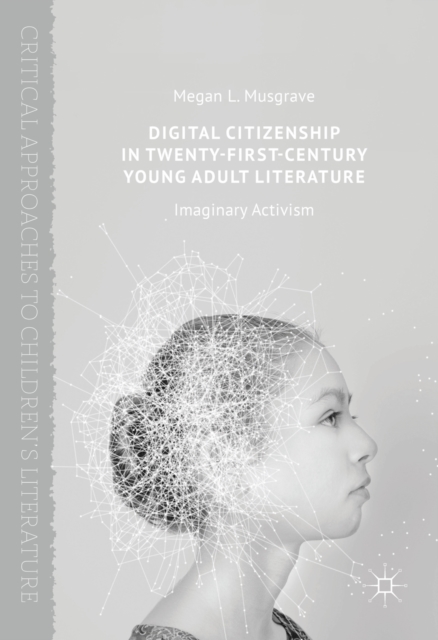 Digital Citizenship in Twenty-First-Century Young Adult Literature : Imaginary Activism, PDF eBook