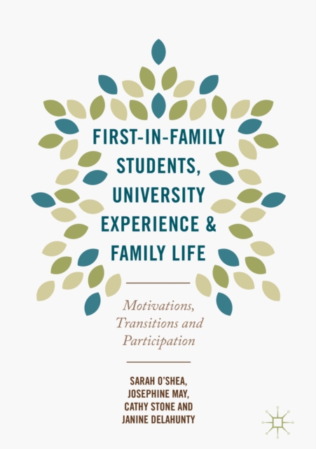 First-in-Family Students, University Experience and Family Life : Motivations, Transitions and Participation, EPUB eBook