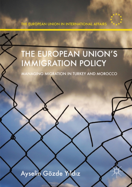 The European Union's Immigration Policy : Managing Migration in Turkey and Morocco, PDF eBook