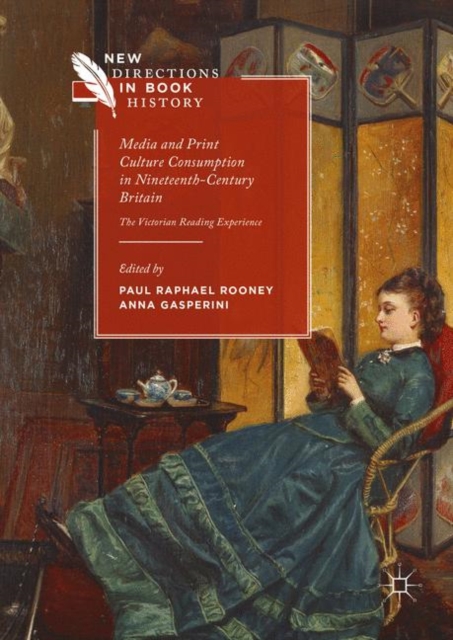 Media and Print Culture Consumption in Nineteenth-Century Britain : The Victorian Reading Experience, PDF eBook