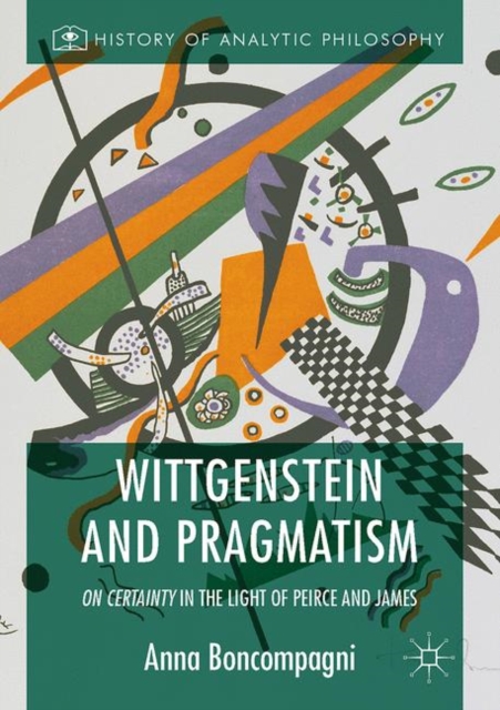Wittgenstein and Pragmatism : On Certainty in the Light of Peirce and James, PDF eBook