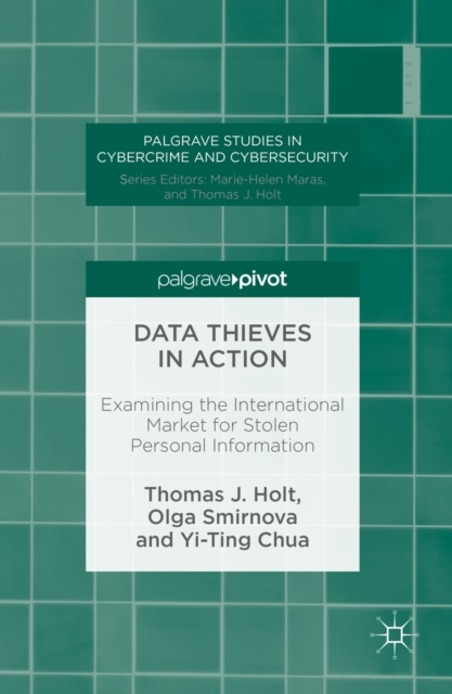 Data Thieves in Action : Examining the International Market for Stolen Personal Information, PDF eBook