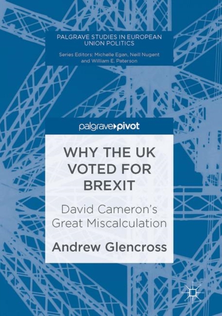 Why the UK Voted for Brexit : David Cameron's Great Miscalculation, PDF eBook