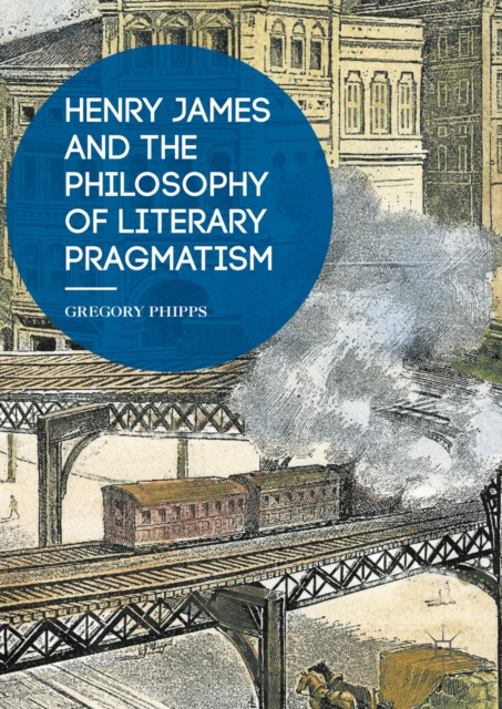Henry James and the Philosophy of Literary Pragmatism, PDF eBook