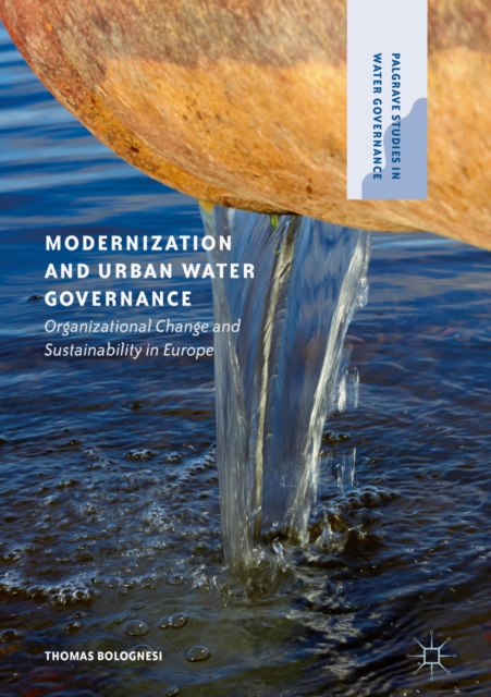Modernization and Urban Water Governance : Organizational Change and Sustainability in Europe, EPUB eBook