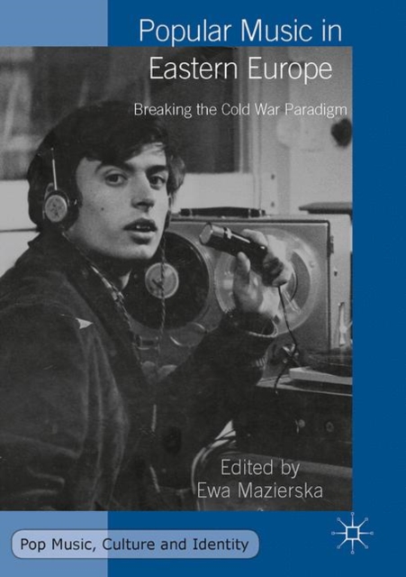 Popular Music in Eastern Europe : Breaking the Cold War Paradigm, PDF eBook