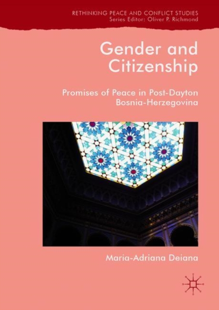 Gender and Citizenship : Promises of Peace in Post-Dayton Bosnia-Herzegovina, EPUB eBook