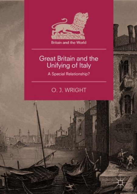 Great Britain and the Unifying of Italy : A Special Relationship?, EPUB eBook