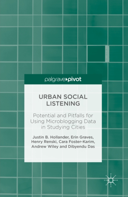 Urban Social Listening : Potential and Pitfalls for Using Microblogging Data in Studying Cities, PDF eBook