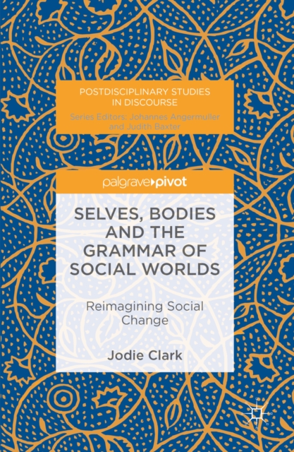 Selves, Bodies and the Grammar of Social Worlds : Reimagining Social Change, PDF eBook