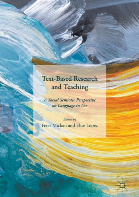Text-Based Research and Teaching : A Social Semiotic Perspective on Language in Use, EPUB eBook