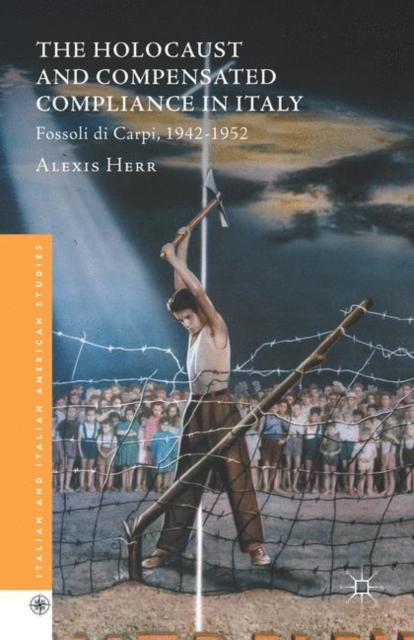 The Holocaust and Compensated Compliance in Italy : Fossoli di Carpi, 1942-1952, PDF eBook