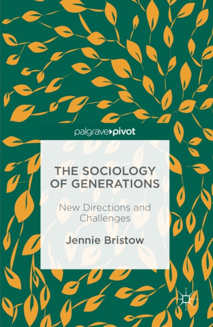 The Sociology of Generations : New Directions and Challenges, PDF eBook