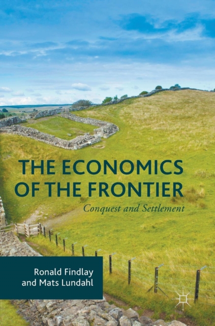 The Economics of the Frontier : Conquest and Settlement, Hardback Book