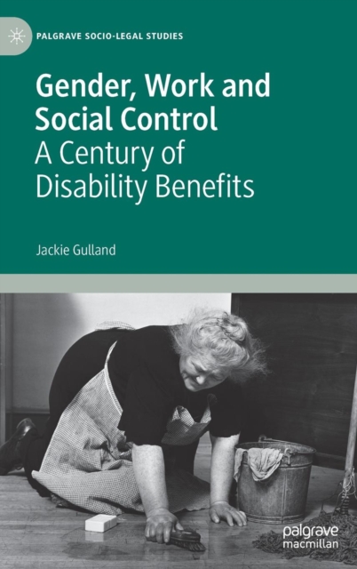 Gender, Work and Social Control : A Century of Disability Benefits, Hardback Book