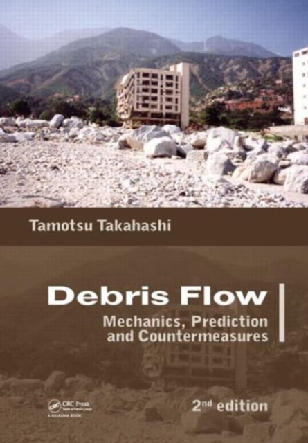 Debris Flow : Mechanics, Prediction and Countermeasures, 2nd edition, Hardback Book