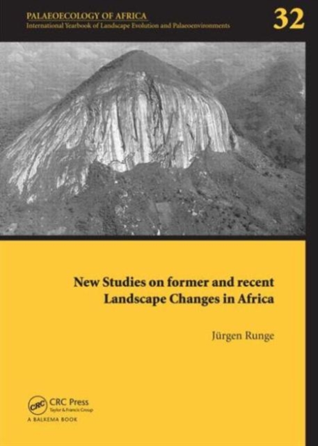 New Studies on Former and Recent Landscape Changes in Africa : Palaeoecology of Africa 32, Hardback Book