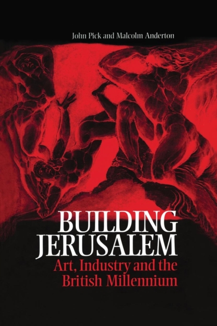 Building Jerusalem : Art, Industry and the British Millennium, Paperback / softback Book