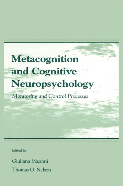 Metacognition and Cognitive Neuropsychology : Monitoring and Control Processes, Paperback / softback Book