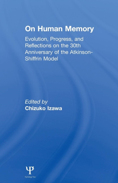 on Human Memory : Evolution, Progress, and Reflections on the 30th Anniversary of the Atkinson-shiffrin Model, Paperback / softback Book