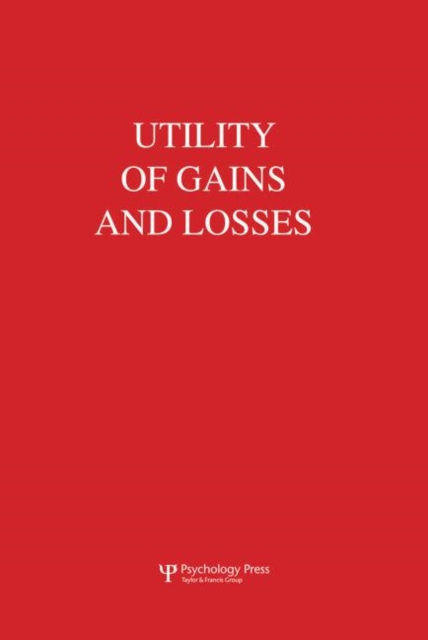 Utility of Gains and Losses : Measurement-Theoretical and Experimental Approaches, Paperback / softback Book