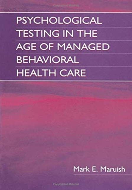 Psychological Testing in the Age of Managed Behavioral Health Care, Paperback / softback Book