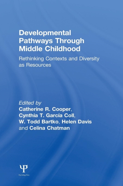 Developmental Pathways Through Middle Childhood : Rethinking Contexts and Diversity as Resources, Paperback / softback Book