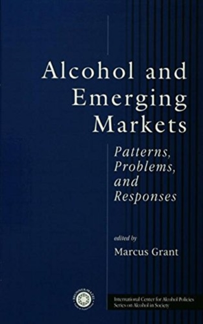 Alcohol And Emerging Markets : Patterns, Problems, And Responses, Paperback / softback Book