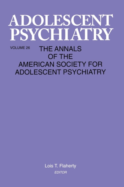 Adolescent Psychiatry, V. 26 : Annals of the American Society for Adolescent Psychiatry, Paperback / softback Book