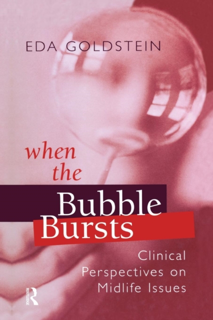 When the Bubble Bursts : Clinical Perspectives on Midlife Issues, Paperback / softback Book